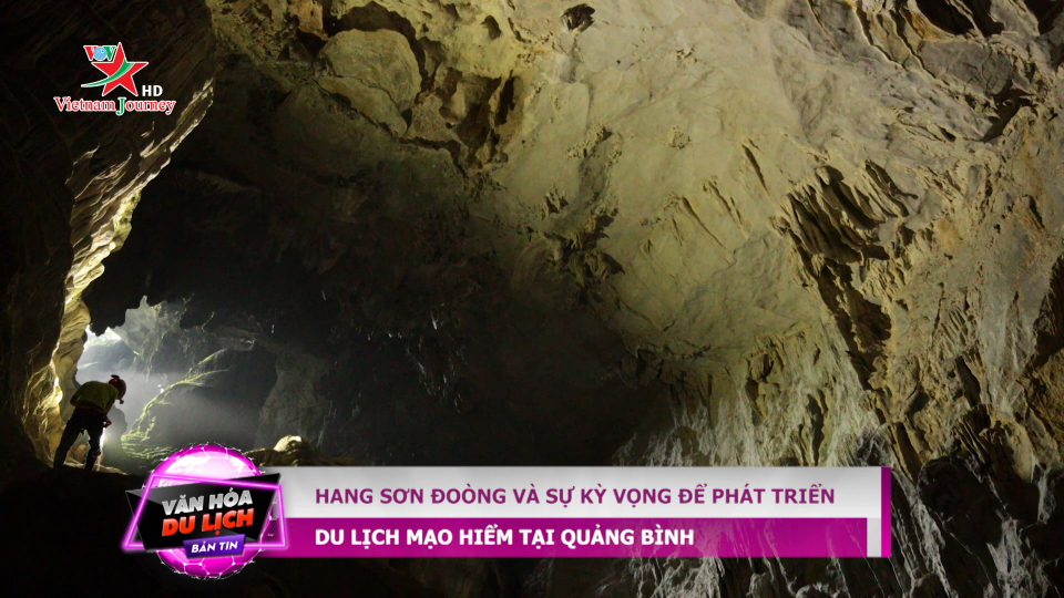 Hang Sơn Đòong và sự kỳ vọng để phát triển du lịch mạo hiểm tại Quảng Bình