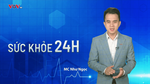 Bản tin Sức khỏe 24H ngày 16/6/2023