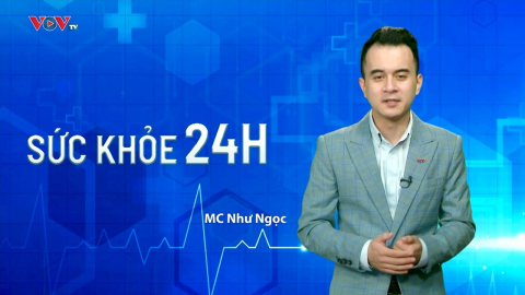 Bản tin Sức khỏe 24H ngày 17/11/2023