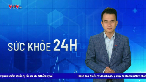 Bản tin Sức khỏe 24H ngày 26/7/2023