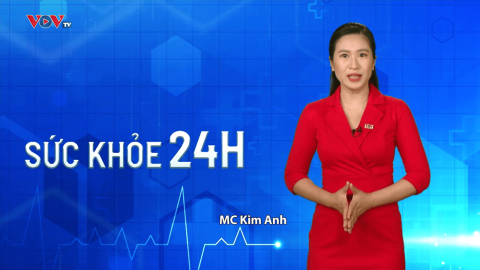 Bản tin Sức khỏe 24H ngày 5/5/2023