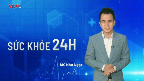 Bản tin Sức khỏe 24H ngày 7/7/2023