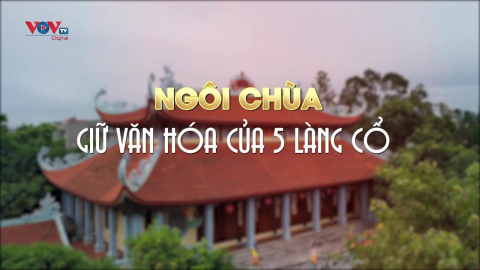 Chùa Tích Sơn - Ngôi chùa giữ văn hóa của 5 làng cổ