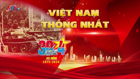 Chương trình đặc biệt "Việt Nam thống nhất" - Phần 3