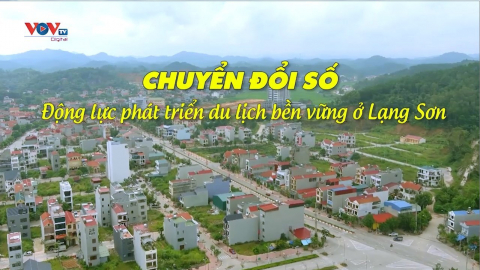Chuyển đổi số: Động lực phát triển du lịch bền vững ở Lạng Sơn