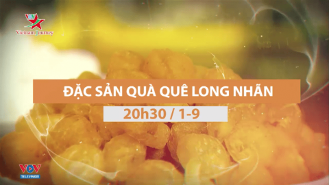 Đón xem chương trình “Đặc sản quà quê long nhãn”