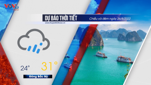 Dự báo thời tiết chiều và đêm 26/08/2022 | Khu vực Bắc Bộ, Thanh Hóa có mưa to