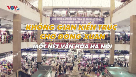 Không gian kiến trúc chợ Đồng Xuân – Một nét văn hóa Hà Nội