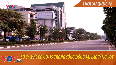 Lào: Số ca nhiễm Covid-19 trong cộng đồng tăng vọt, lo ngại dịch lây lan diện rộng