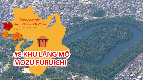 Những Nét Đẹp Vùng Kansai Nhật Bản: Khu lăng mộ Mozu Furuichi