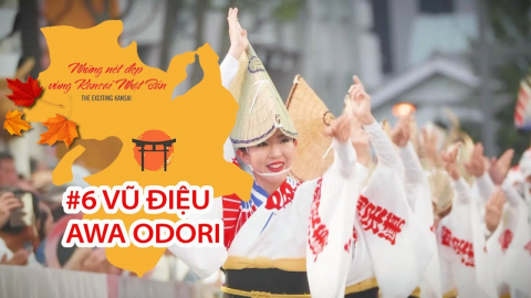Những Nét Đẹp Vùng Kansai Nhật Bản: Vũ điệu Awa Odori 